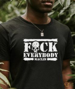 Fuck Everybody Maclin Shirt