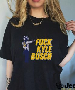 Fuck Kyle Busch T Shirt