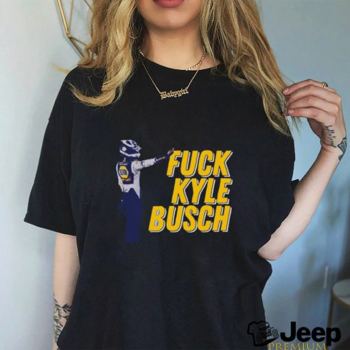 Fuck Kyle Busch T Shirt