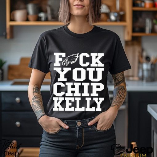 Fuck You Chip Kelly T Shirt