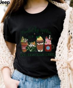 Fueled by coffee and Christmas cheer Christmas t shirt