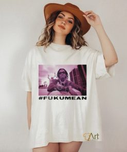 Fukumean Shirt