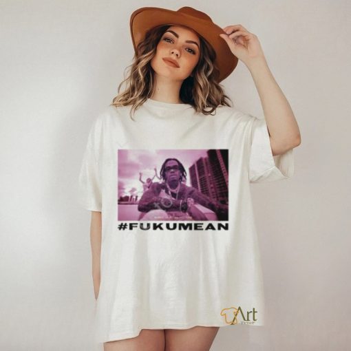 Fukumean Shirt