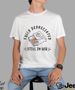 Fully depreciated still in use shirt