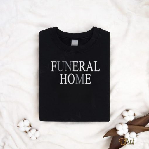 Funeral Home Feral Hoe shirt