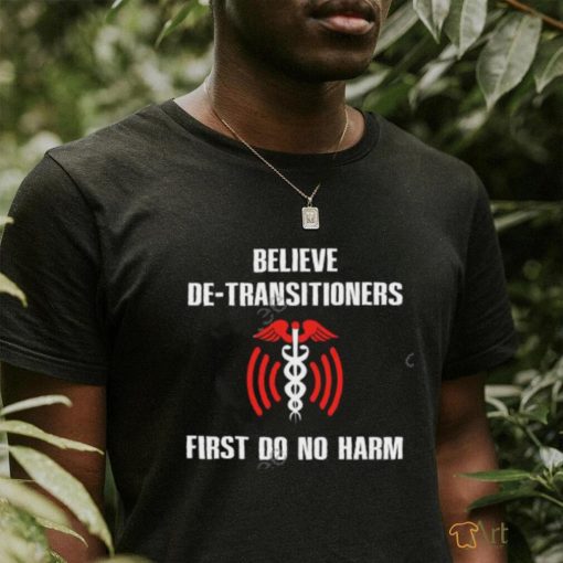 Funkgodartist Believe De Transitioners First Do No Harm shirt