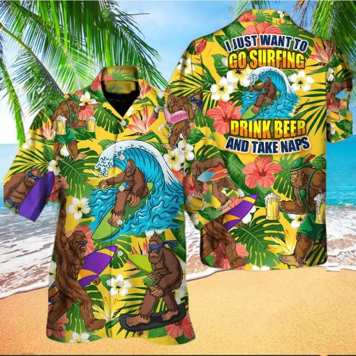 Funny Bigfoot I Just Want To Go Surfing Drink Beer And Take Naps Hawaiian Shirt