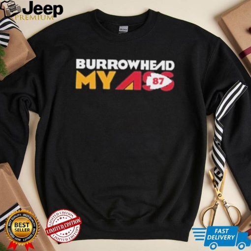 Funny Burrowhead My Ass Travis Kelce Shirt