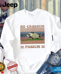 Funny Dessign No Crossum Possum Shirt