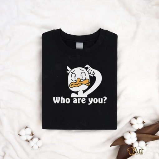Funny Duck who are you art shirt