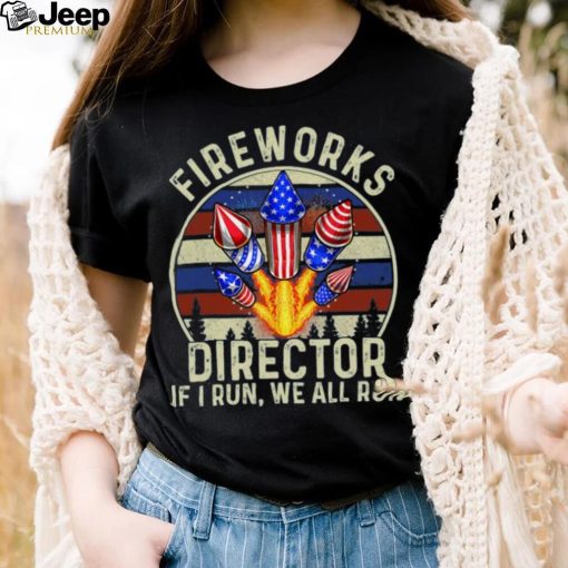 Funny Fireworks Director I Run You Run 4th Of July Vintage T Shirt