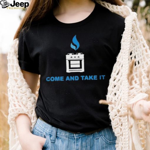 Funny Gas Stoves – Come And Take It shirt