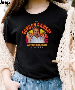 Funny Gordon Ramsay Appreciation Society Fan shirt