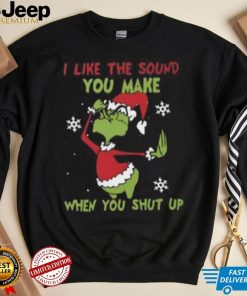 Funny Grinch Christmas Shirt, I Like The Sound When You Shut Up T Shirt