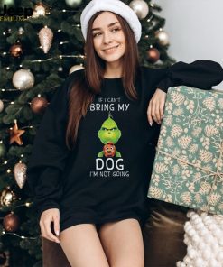 Funny If I Can’t Bring My Dog I’m Not Going Grumpy Grinch TShirt