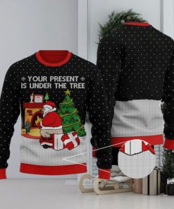 Funny Santa Your Present Is Under The Tree Black Ugly Christmas Sweater Gift For Men And Women