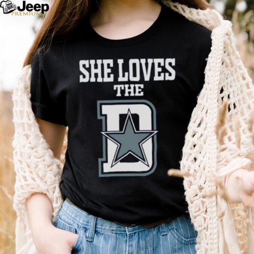 Funny She Loves The Dallas D Dallas Cowboys shirt