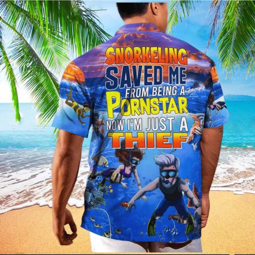 Funny Snorkeling Saved Me From Being A Pornstar Now I'm Just A Thief Hawaiian Shirt