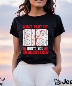 Funny What Part Of Hockey Don't You Understand Hockey Player T Shirt