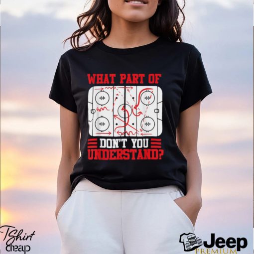 Funny What Part Of Hockey Don’t You Understand Hockey Player T Shirt