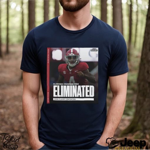 Funny alabama Crimson Tide Eliminated from playoff contention shirt