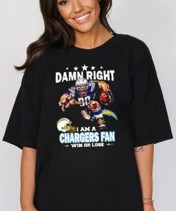 Funny damn right I am a Los Angeles Chargers Mascot fan win or lose shirt