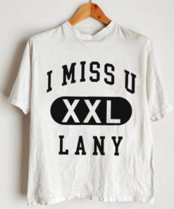 Funny i miss u lany xxl shirt