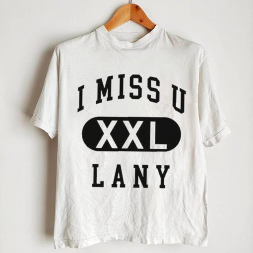 Funny i miss u lany xxl shirt