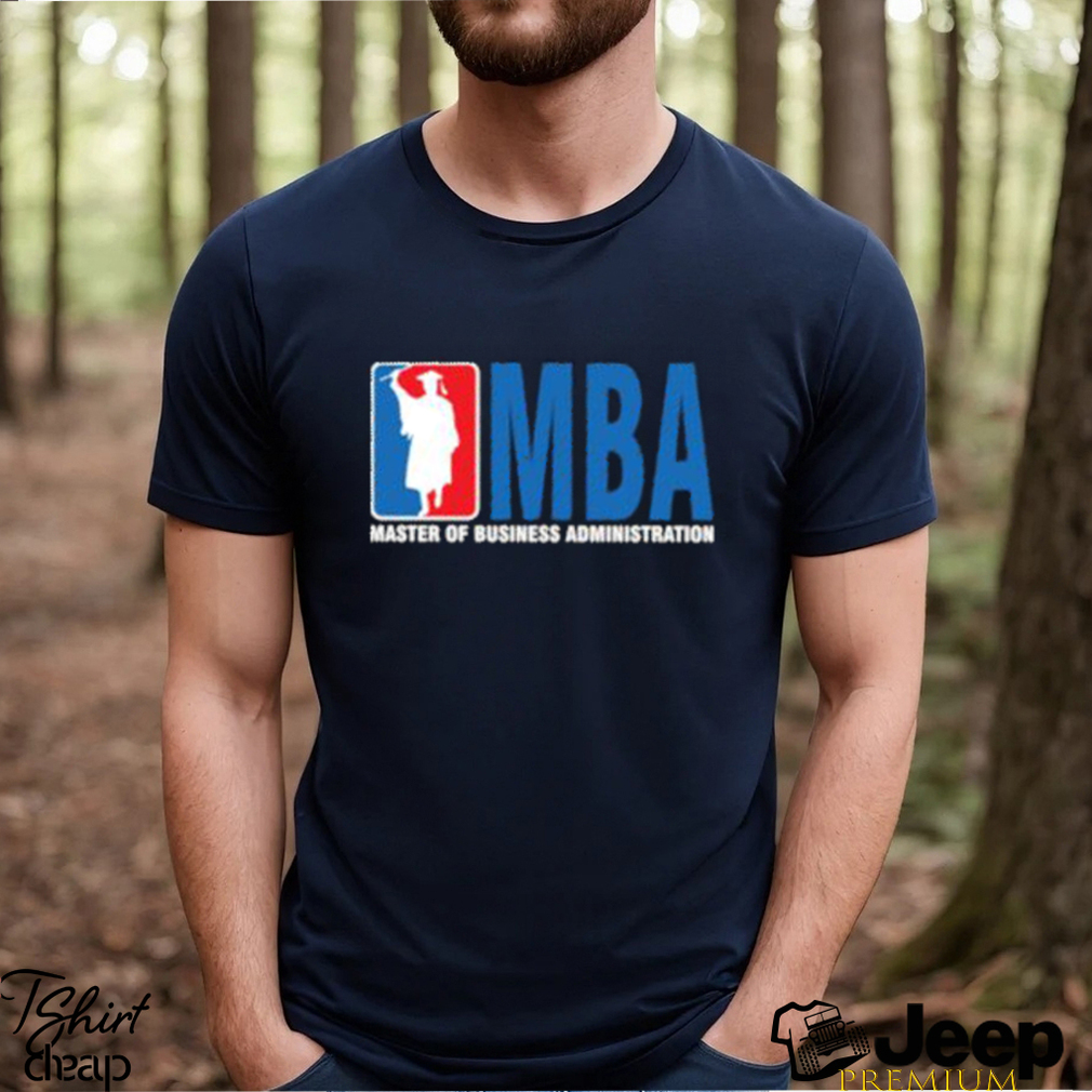Funny mBA Graduation Pun design Master of Business Administration T Shirt
