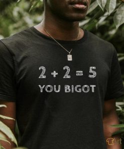 Funny the best political shirt 2 2 5 you bigot 2023