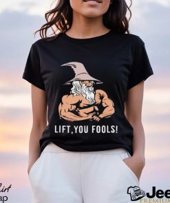 Gaindalf lift you fools shirt