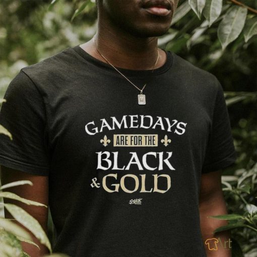 Gamedays Are For The Black And Gold T Shirt For New Orleans Football Fans