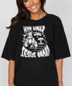 Garage Rebellion Who Would Jesus Bomb T Shirts