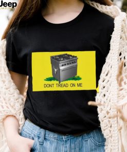 Gas Stoves – Don’t Tread On Me shirt