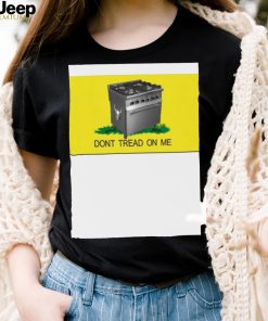 Gas Stoves – Don’t Tread On Me shirt