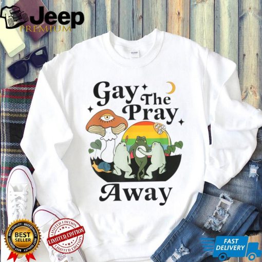 Gay The Pray Away LGBT Gay Frog Equality Pride Month T Shirt