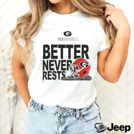 Georgia Bulldogs Football Better Never Rests 2023 Shirt