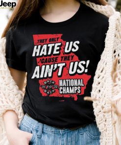 Georgia College Football They Only Hate Us ‘Cause They Ain’t Us Back To Back National Champions 2021 2022 shirt