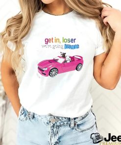 Get In Loser We’re Going Insane Raccoon Possum Shirt