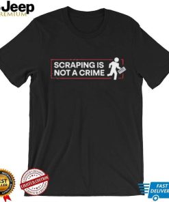 Gf 256 Scraping Is Not A Crime Shirt