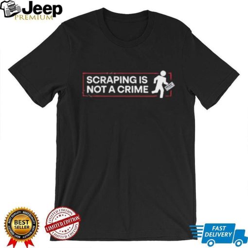 Gf 256 Scraping Is Not A Crime Shirt