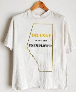 Orange is the new unemployed State shirt