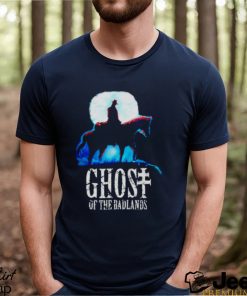 Ghost of the badlands shirt