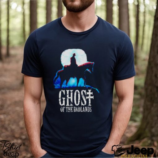 Ghost of the badlands shirt