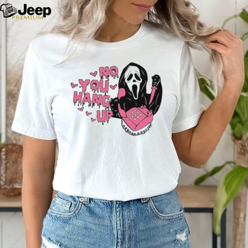 Ghostface No You Hang Up Halloween Shirt