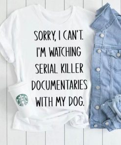 Gift For Dog Dad Or Mom Serial Killer Documentaries Fans Unisex Shirt