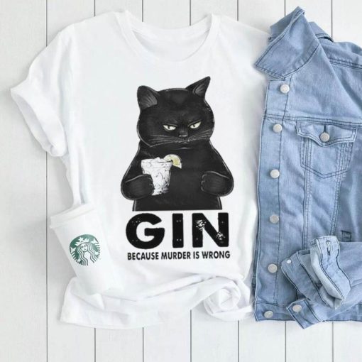 Gin Because Murder Is Wrong Black Cat shirt