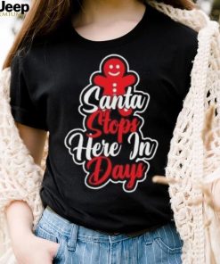 Gingerbread Santa stops here in day Christmas T Shirt