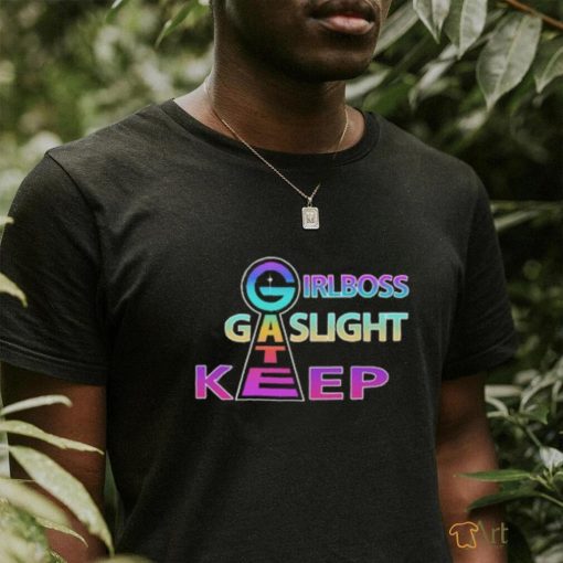 Girlboss, Gatekeep, Gaslight shirt