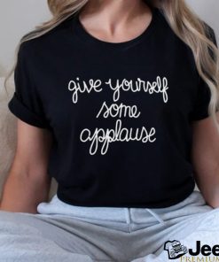 Give yourself some applause shirt